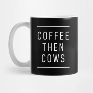 Coffee Then Cows Mug